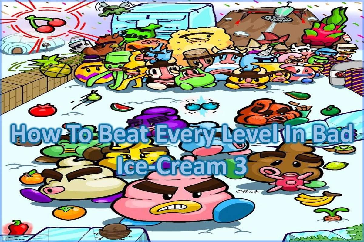 How to Beat Every Level in Bad Ice-Cream 3